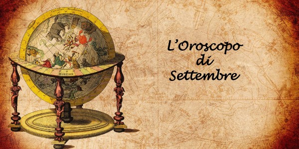L'Oroscopo di Settembre 2018